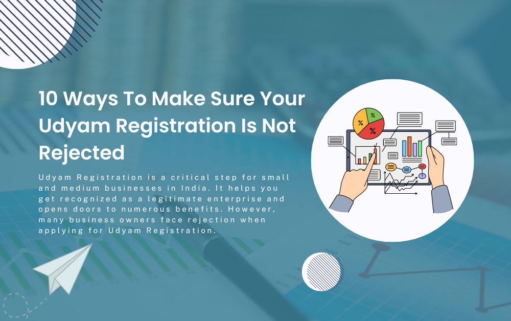 10 Ways to Make Sure Your Udyam Registration Is Not Rejected