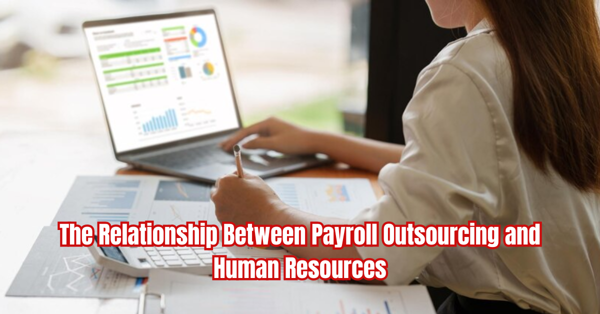 The Relationship Between Payroll Outsourcing and Human Resources