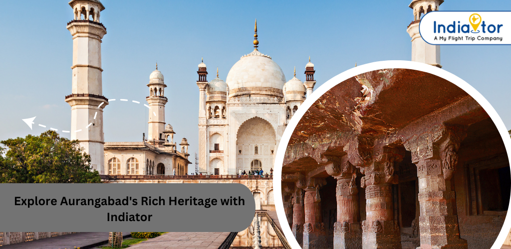 Explore Aurangabad’s Rich Heritage with Indiator: A Perfect Tour Package Awaits