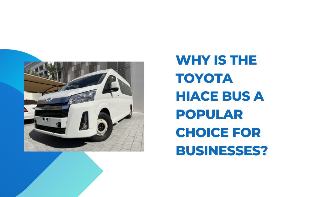 Why Is the Toyota Hiace Bus a Popular Choice for Businesses?